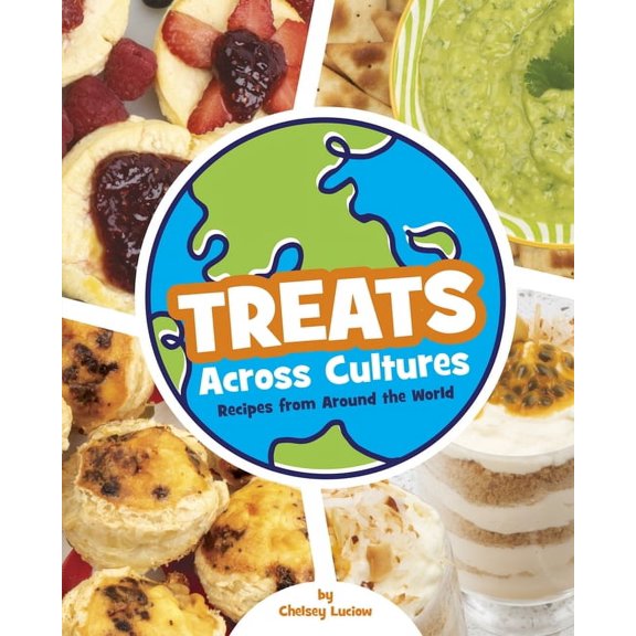 Cooking Across Cultures Treats Across Cultures: Recipes from Around the World, (Hardcover)