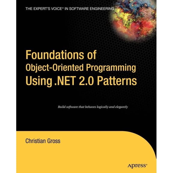 Foundation Foundations of Object-Oriented Programming Using .Net 2.0 Patterns, (Paperback)