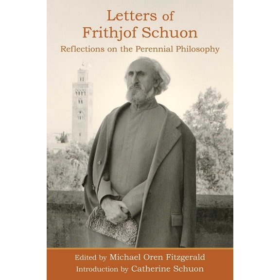 Letters of Frithjof Schuon: Reflections on the Perennial Philosophy, (Paperback)