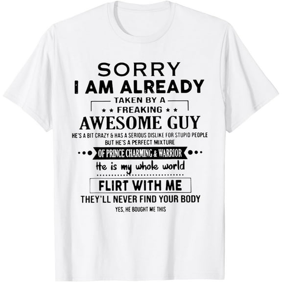 Sorry I Am Already Taken By A Freaking Awesome Guy T-Shirt mens t shirt，white，women，funny，misfits，men，journey，t-shirt