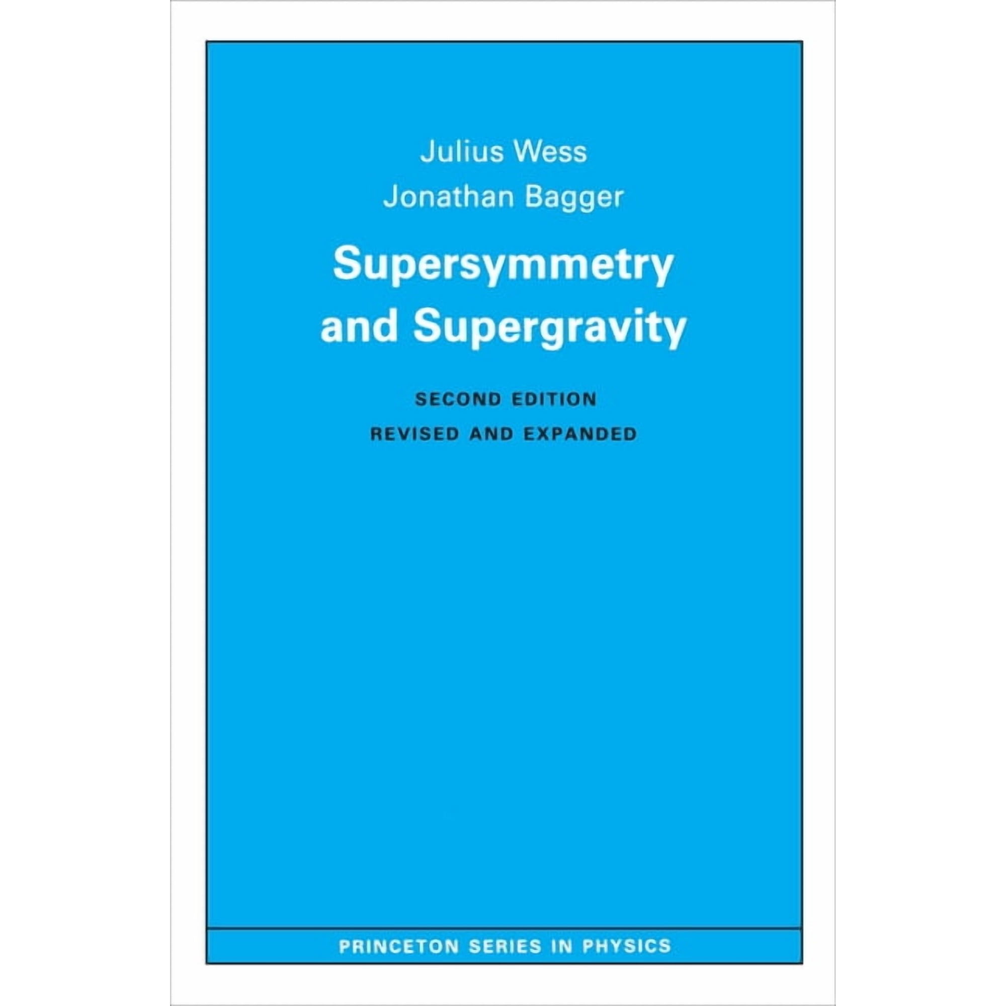 Princeton Physics Supersymmetry and Supergravity: Revised Edition Book 25 (Paperback)