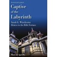 thumbnail image 1 of Captive of the Labyrinth: Sarah L. Winchester, Heiress to the Rifle Fortune, 1 of 1