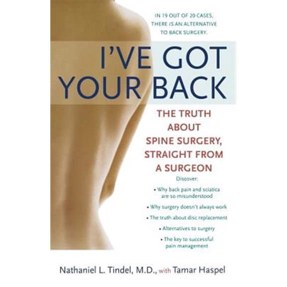 Pre-Owned I've Got Your Back : The Truth About Back Surgery, Straight from a Surgeon