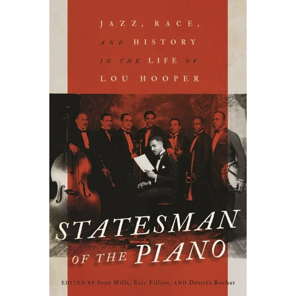Carleton Library Series: Statesman of the Piano : Jazz, Race, and History in the Life of Lou Hooper (Series #266) (Hardcover)