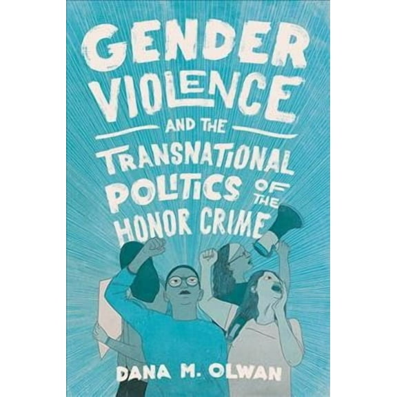 Gender Violence and the Transnational Politics of the Honor Crime (Paperback)