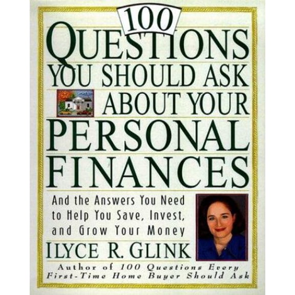 Pre-Owned 100 Questions You Should Ask about Your Personal Finances: And the Answers You Need to Help You Save, Invest, and Grow Your Money (Paperback) 0812927419 9780812927412
