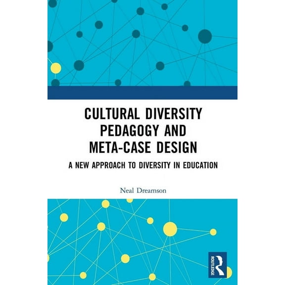 Cultural Diversity Pedagogy and Meta-Case Design: A New Approach to Diversity in Education, (Paperback)