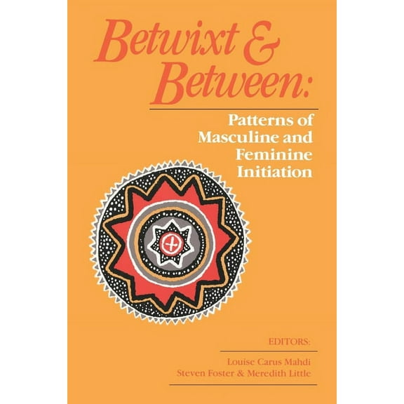 Betwixt and Between: Patterns of Masculine and Feminine Initiation, (Paperback)