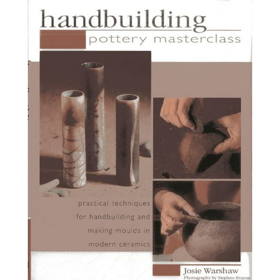 Pre-Owned Handbuilding Pottery Masterclass: Practical Techniques For Handbuilding And Making Moulds In Modern Ceramics (Hardcover) 0857231812 9780857231819