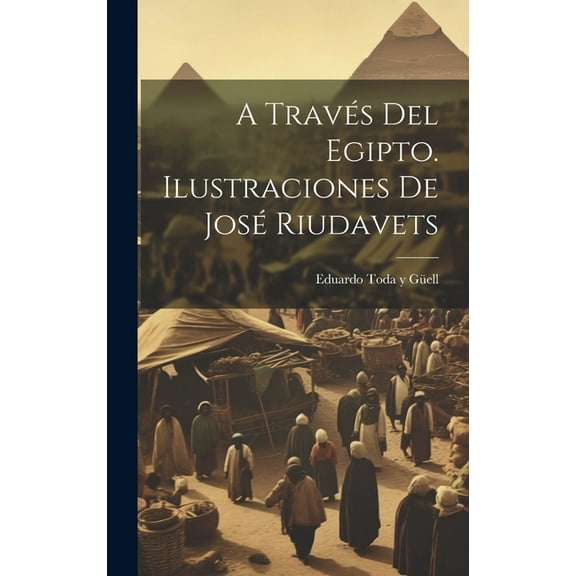 A través del Egipto. Ilustraciones de José Riudavets (Hardcover)
