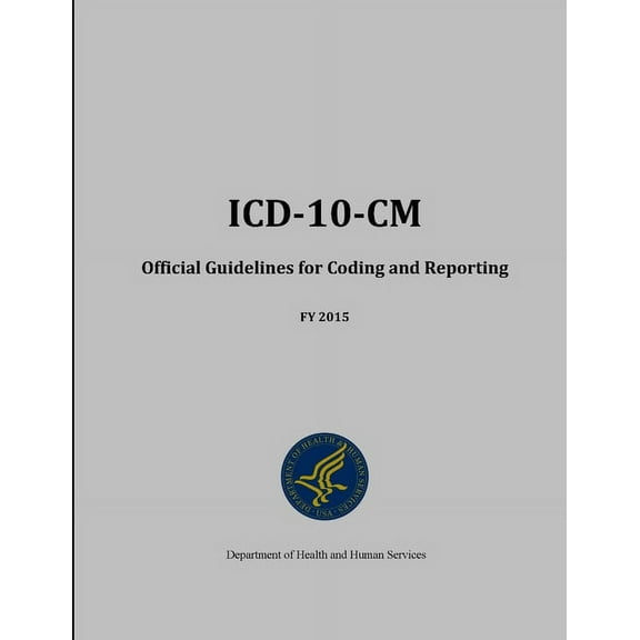 ICD-10-CM Official Guidelines for Coding and Reporting - FY 2015 (Paperback)