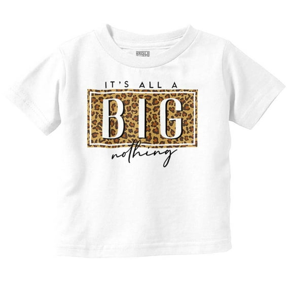 Its All A Big Nothing Leopard Print Toddler Boy Girl T Shirt Infant Toddler Brisco Brands 6M