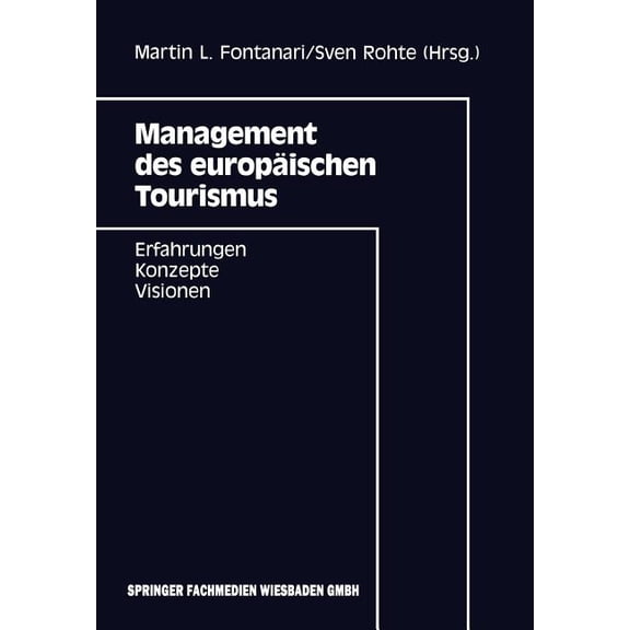 Management Des EuropÃ¤ischen Tourismus: Erfahrungen -- Konzepte -- Visionen, (Paperback)