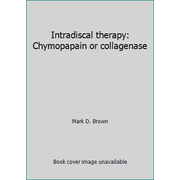Intradiscal therapy: Chymopapain or collagenase, Used [Hardcover]