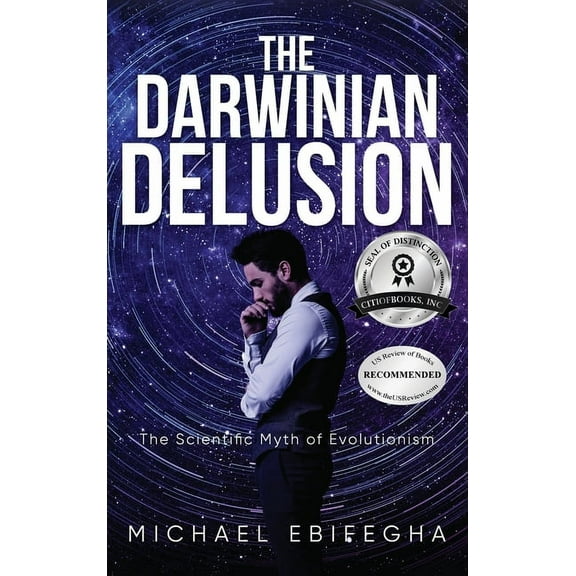 The Darwinian Delusion: The Scientific Myth Of Evolutionism, (Hardcover)