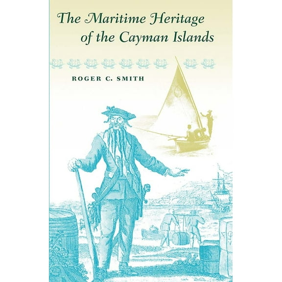 The Maritime Heritage of the Cayman Islands, (Paperback)
