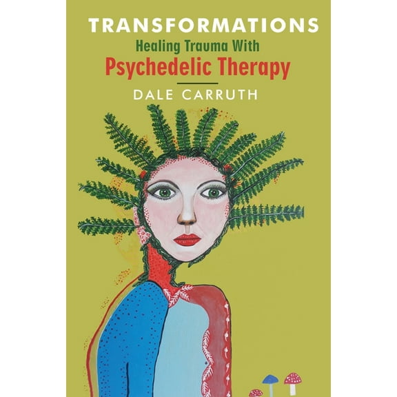 Transformations - Healing Trauma with Psychedelic Therapy, (Paperback)