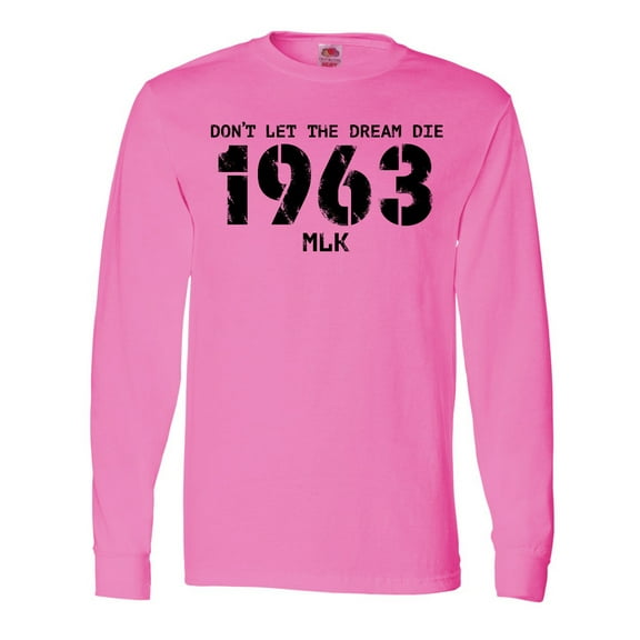 Inktastic Don't Let the Dream Die 1963 Mlk Long Sleeve T-Shirt