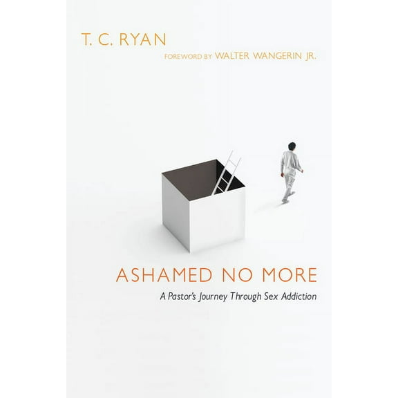Ashamed No More: A Pastor's Journey Through Sex Addiction, (Paperback)