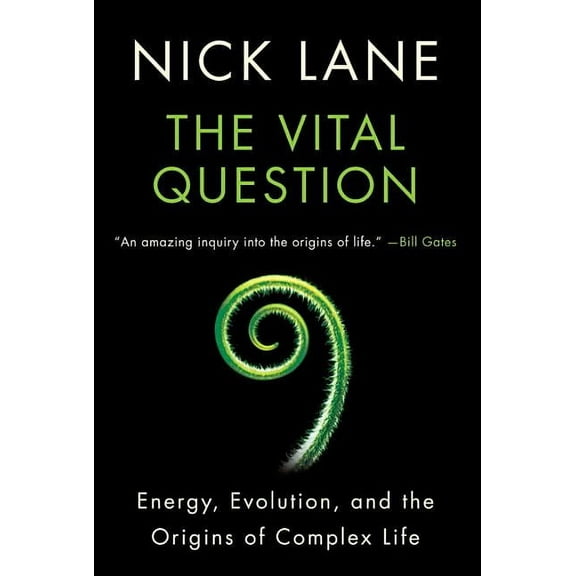 Vital Question: Energy, Evolution, and the Origins of Complex Life, (Paperback)