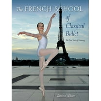 The French School of Classical Ballet: The First Year of Training, (Paperback)