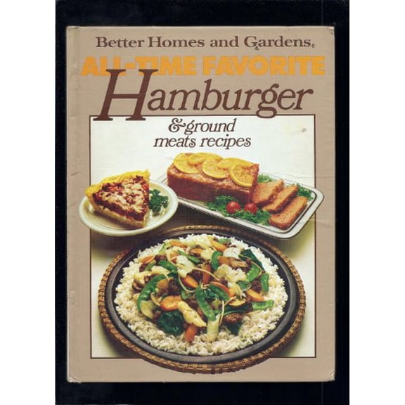 Pre-Owned Better Homes and Gardens All-Time Favorite Hamburger and Ground Meats Recipes (Hardcover) 0696005050 9780696005053
