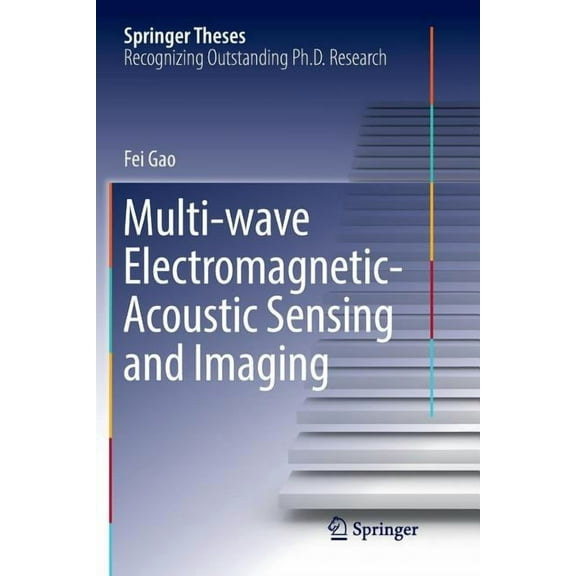 Springer Theses Multi-Wave Electromagnetic-Acoustic Sensing and Imaging, (Paperback)