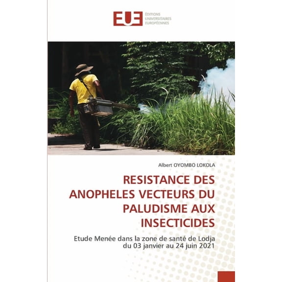 Resistance Des Anopheles Vecteurs Du Paludisme Aux Insecticides, (Paperback)
