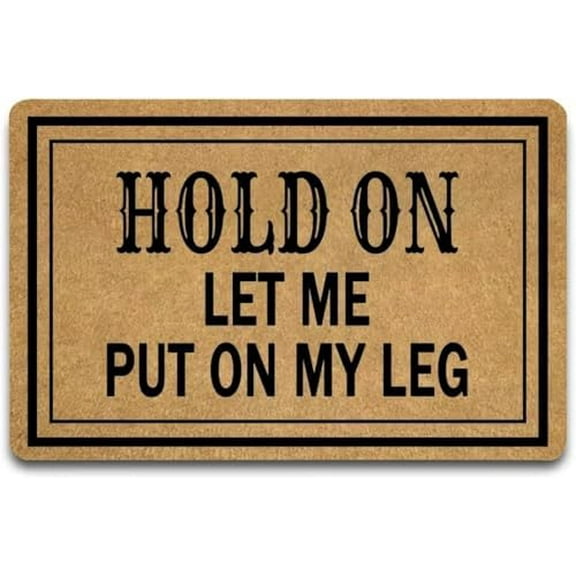 Doormat Hold On Let Me Put On My Leg Indoor Outdooring Rug Non Slip Door Mat Entry Front Floor Mat Funny Home Decor 17x30 Inch.