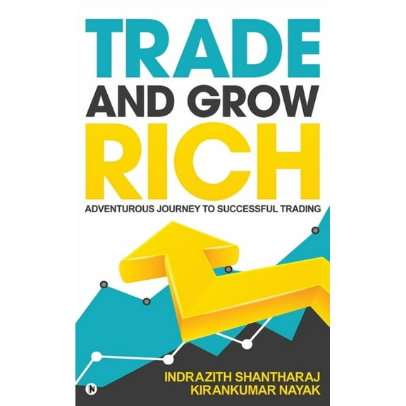 Trade and Grow Rich: Adventurous Journey to Successful trading, (Hardcover)
