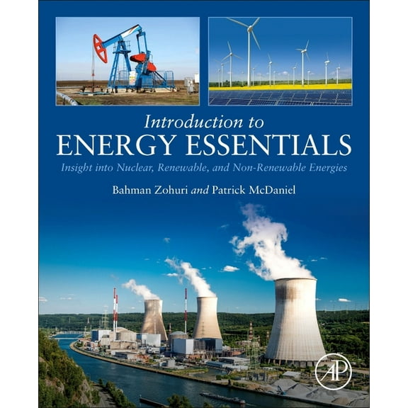 Introduction to Energy Essentials: Insight Into Nuclear, Renewable, and Non-Renewable Energies, (Paperback)