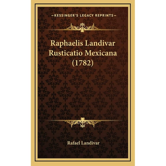 Raphaelis Landivar Rusticatio Mexicana (1782) Hardcover