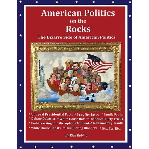 American Politics on the Rocks: The Bizarre Side of American Politics (Paperback)