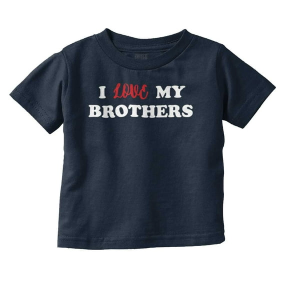 I Love My Brothers Cute Siblings Toddler Boy Girl T Shirt Infant Toddler Brisco Brands 12M