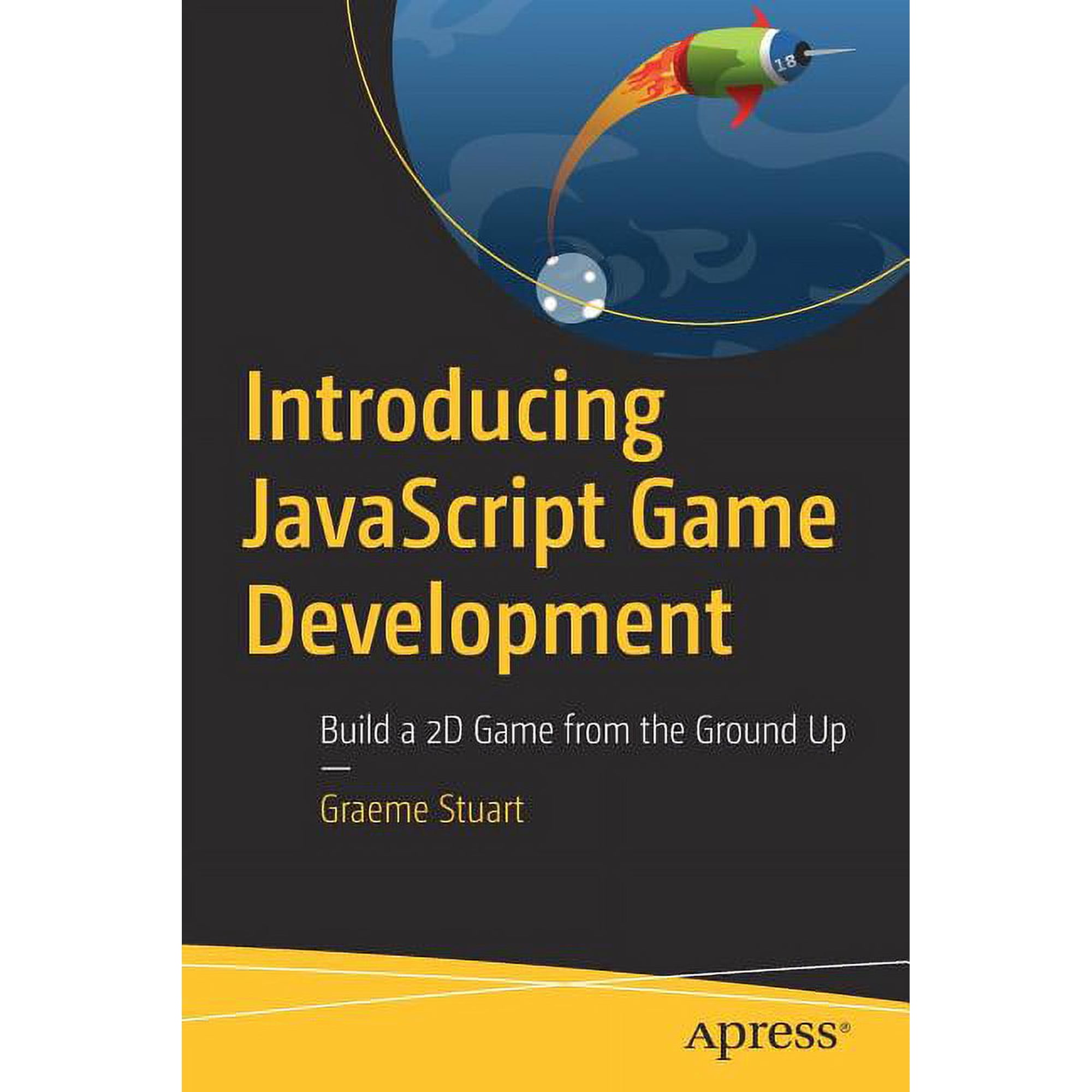 Introducing JavaScript Game Development: Build a 2D Game from the Ground Up (Paperback)