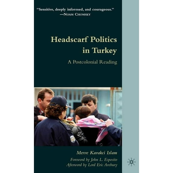 Headscarf Politics in Turkey: A Postcolonial Reading, (Hardcover)