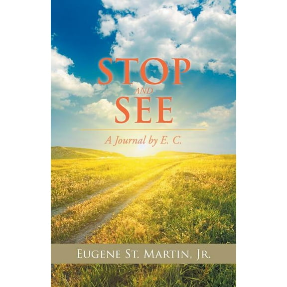 Stop and See : A Journal by E. C. (Paperback)