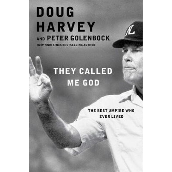 Pre-Owned They Called Me God: The Best Umpire Who Ever Lived (Hardcover) 1476748780 9781476748788