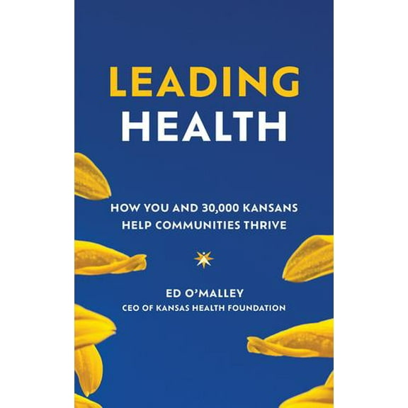 Leading Health: How You and 30,000 Kansans Help Communities Thrive