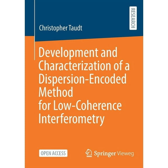 Development and Characterization of a Dispersion-Encoded Method for Low-Coherence Interferometry, (Paperback)