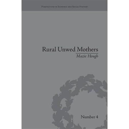Pre-Owned Perspectives in Economic and Social Hist Rural Unwed Mothers: An American Experience 1870-1950 (Paperback)