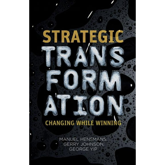 Strategic Transformation: Changing While Winning, (Hardcover)