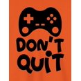 thumbnail image 2 of NovaTee Dont Quit Kids Boys Gaming Shirt Gaming Tee Video Game Shirt For Gamer Video Gaming T-Shirt, 2 of 6