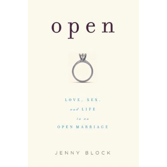 Pre-Owned Open: Love, Sex and Life in an Open Marriage (Paperback) 1580052754 9781580052757