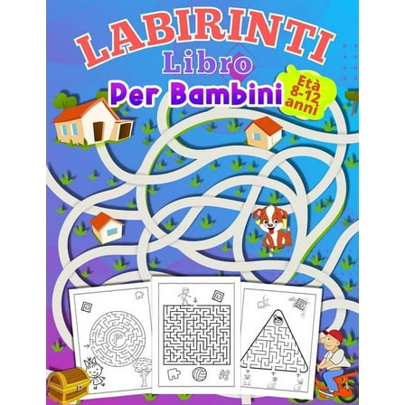 LABIRINTI Libro Per Bambini Età 8-12 anni: attività per ragazzi e ragazze dai 6-12 anni regalo per tutti i bambini e le , (Paperback)