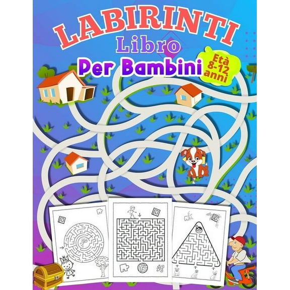 LABIRINTI Libro Per Bambini EtÃ  8-12 anni: attivitÃ  per ragazzi e ragazze dai 6-12 anni regalo per tutti i bambini e le , (Paperback)