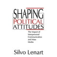 thumbnail image 1 of Shaping Political Attitudes: The Impact of Interpersonal Communication and Mass Media, 1 of 3
