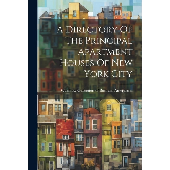 A Directory Of The Principal Apartment Houses Of New York City (Paperback)