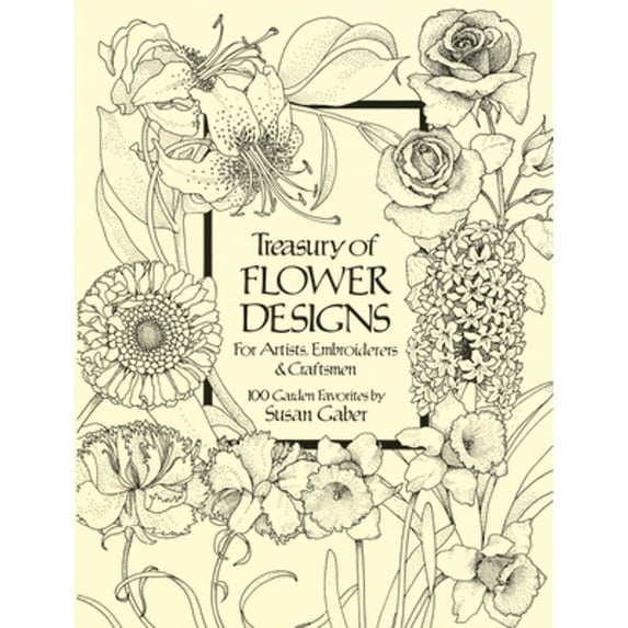 Pre-Owned Treasury of Flower Designs for Artists, Embroiderers and Craftsmen : 100 Garden Favorites, Paperback by Gaber, Susan, ISBN 0486240967, ISBN-13 9780486240961