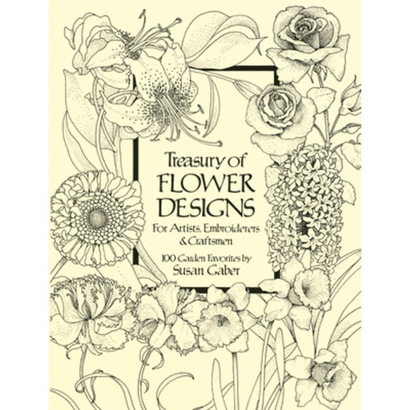 Pre-Owned Treasury of Flower Designs for Artists, Embroiderers and Craftsmen : 100 Garden Favorites, Paperback by Gaber, Susan, ISBN 0486240967, ISBN-13 9780486240961